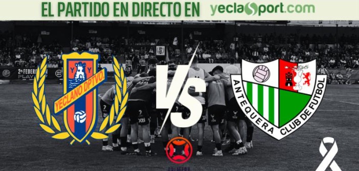 Yeclano Deportivo - Antequera CF